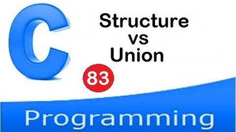 Structure vs union in C programming