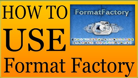 How To Use Format Factory 3.6.0 To Convert Videos For iPad/iPhone/Android/Nokia