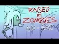 Raised By Zombies - Ep 10 of 25 - Lost