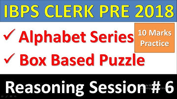 IBPS CLERK PRE 2018 Reasoning Session#6 : Box Based Puzzle, Alphabet Series
