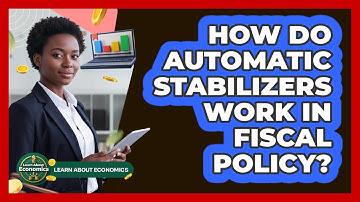 How Do Automatic Stabilizers Work In Fiscal Policy?