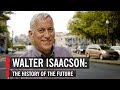 Walter Isaacson: The History Of The Future