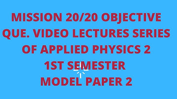 APPLIED PHYSICS 2 OBJECTIVE QUESTION DISCUSSION ||BIHAR POLYTECHNIC||FIRST SEMESTER.