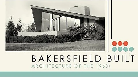 Bakersfield Built Architecture of the 1960s: First...