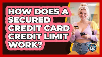 How Does A Secured Credit Card Credit Limit Work? - Student Score Builder
