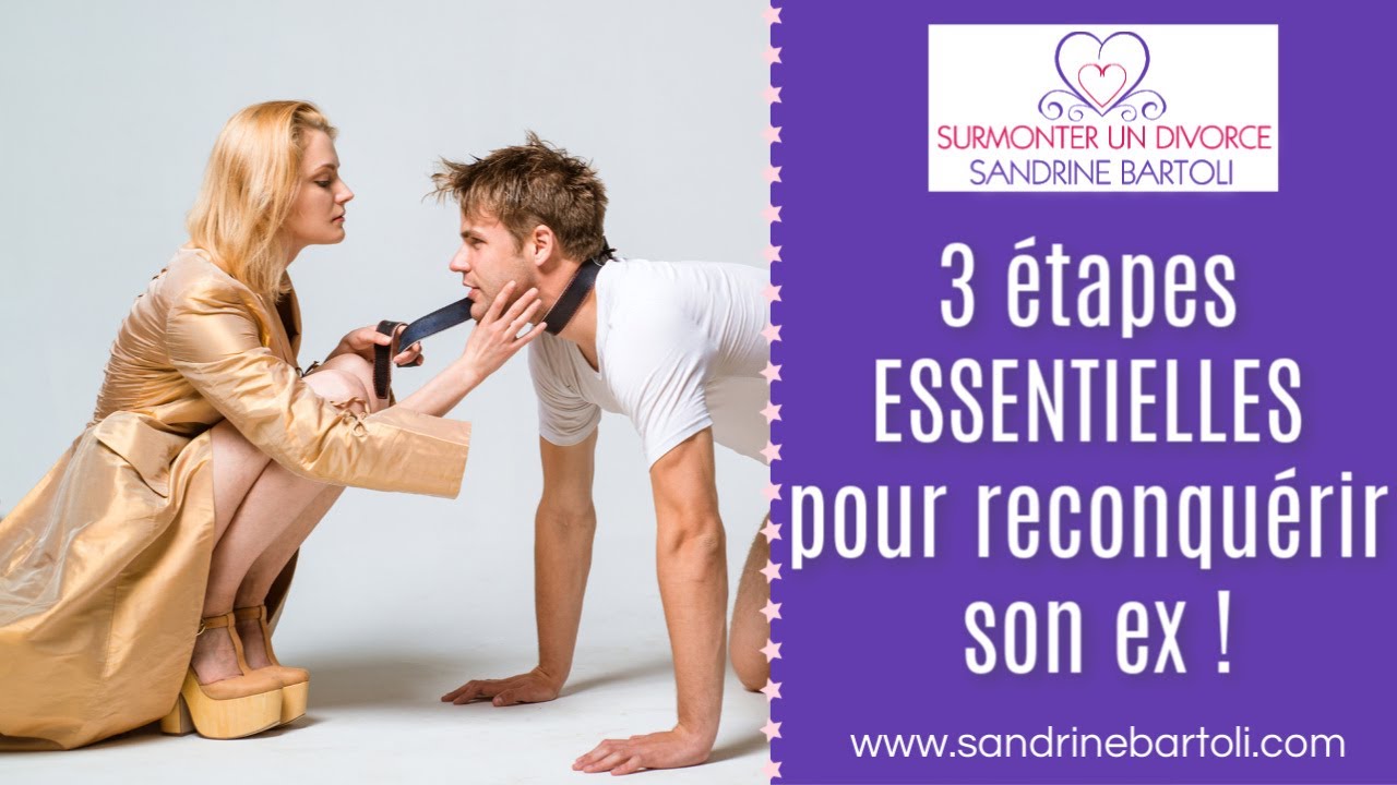 Etapes Pour Reconquerir Son Ex