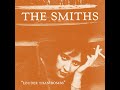 The Smiths Heaven Knows I M Miserable Now 2011 Remaster HQ 