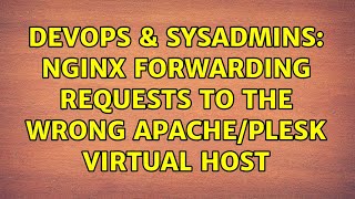 Famous DevOps & SysAdmins: Nginx forwarding requests to the wrong Apache/Plesk Virtual Host Profile