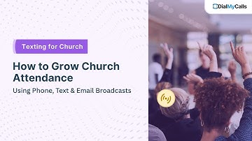 How to Grow Church Attendance Using Phone, Text & Email Broadcasts | DialMyCalls