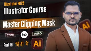 Master Clipping Mask in Adobe Illustrator | Illustrator Full Course In Hindi | Class 16