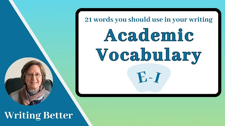 Vocabulary for Academic Writing E-I: 21 Words You Should Be Using - DayDayNews