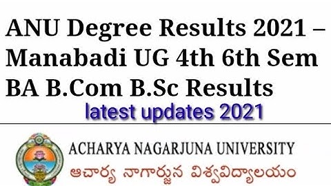 Acharya Nagarjuna University 4th, 6th Sem Results Released 2021/ANU 4th, 6th Sem Results declared//