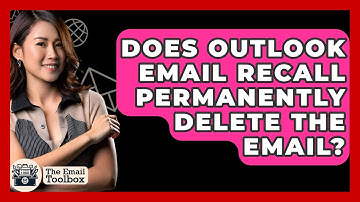 Does Outlook Email Recall Permanently Delete The Email? - TheEmailToolbox.com