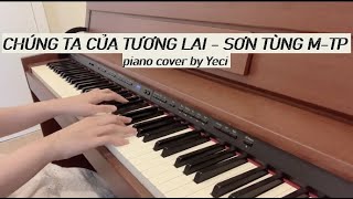 CHÚNG TA CỦA TƯƠNG LAI | SƠN TÙNG M-TP | piano cover