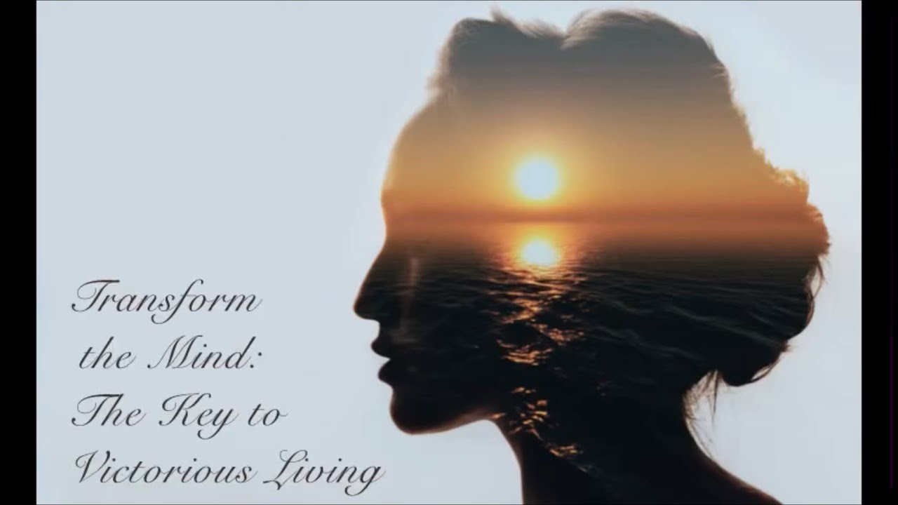 WOJCC CHRISTIAN EDUCATION - Transform the Mind: The Key to Victorious Living