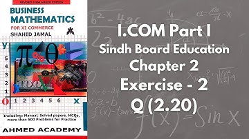 Chapter 2 - Exercise 2 - Q 2.20 Solution (I.COM Part 1 Business Math - Sindh Board)