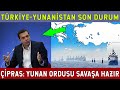 Türkiye-Yunanistan Savaşı Yakın Mı?