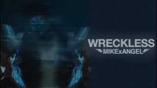 MIKExANGEL - Wreckless [ Audio]