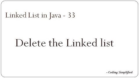Linked List in Java - 33: Delete the Linked List