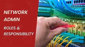 network administrator roles and responsibility