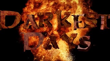 Darkest Days Episode 1 Opening Title Sequence Revised