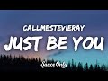 Callmestevieray  just be you lyrics