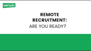 Remote Recruitment: Are you ready? | Remote Recruitment Overview | Oorwin Webinars | Oorwin