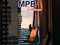 MPB 2023 - MPB As Melhores Antigas -Melhores Músicas MPB de Todos os Tempos