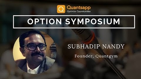 Speaker - Subhadip Nandy  || #Options Symposium By Quantsapp ||