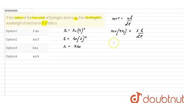 If the radius of the first orbit of hydrogen atom is a_0,then de-Broglie\
