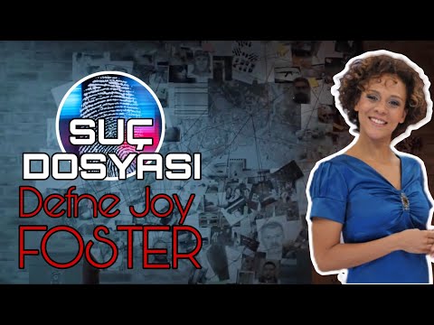 Suç Dosyası | Defne Joy FOSTER | Polis | Polisiye | SUÇ | Cinayet | GİZEM | Araştırma | Gizem |