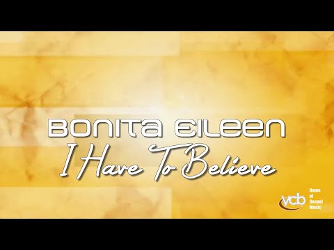 Bonita Eileen - I Have To Believe