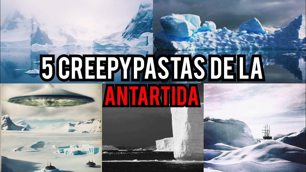 5 Creepypastas De La Antártida