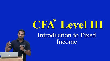 Level III : Introduction to Fixed Income Portfolio Management Part I( of 7)