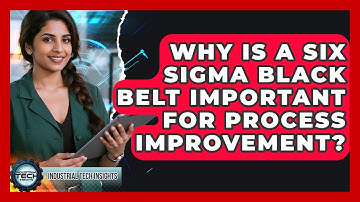 Why Is A Six Sigma Black Belt Important For Process Improvement? - Industrial Tech Insights