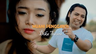 MUANI PENGGANTI - Dika Swara - Musik video official