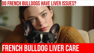 Caring for Your French Bulldog's Liver Health by Happy Hounds Hangout 4 views 1 month ago 3 minutes, 56 seconds