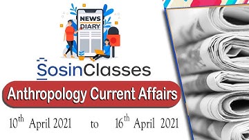 Anthropology Current Affairs - 10.04.2021 - 16.04.2021 #UPSC​ #CSE​ #IAS​ #IPS​ #IRS​ #IFS​