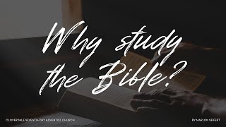 Why Study the Bible - Pastor Marlon Seifert