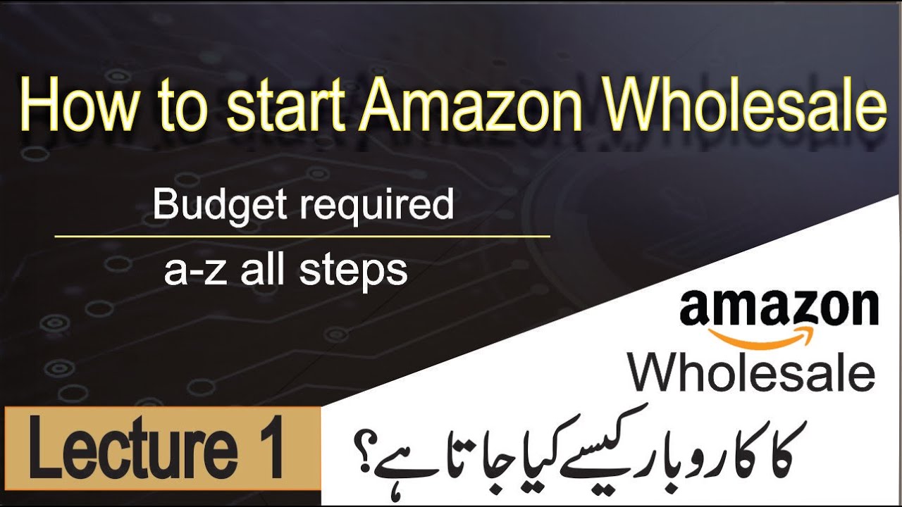 Amazon wholesale Business A-Z steps | Wholesale Lec 01 - YouTube