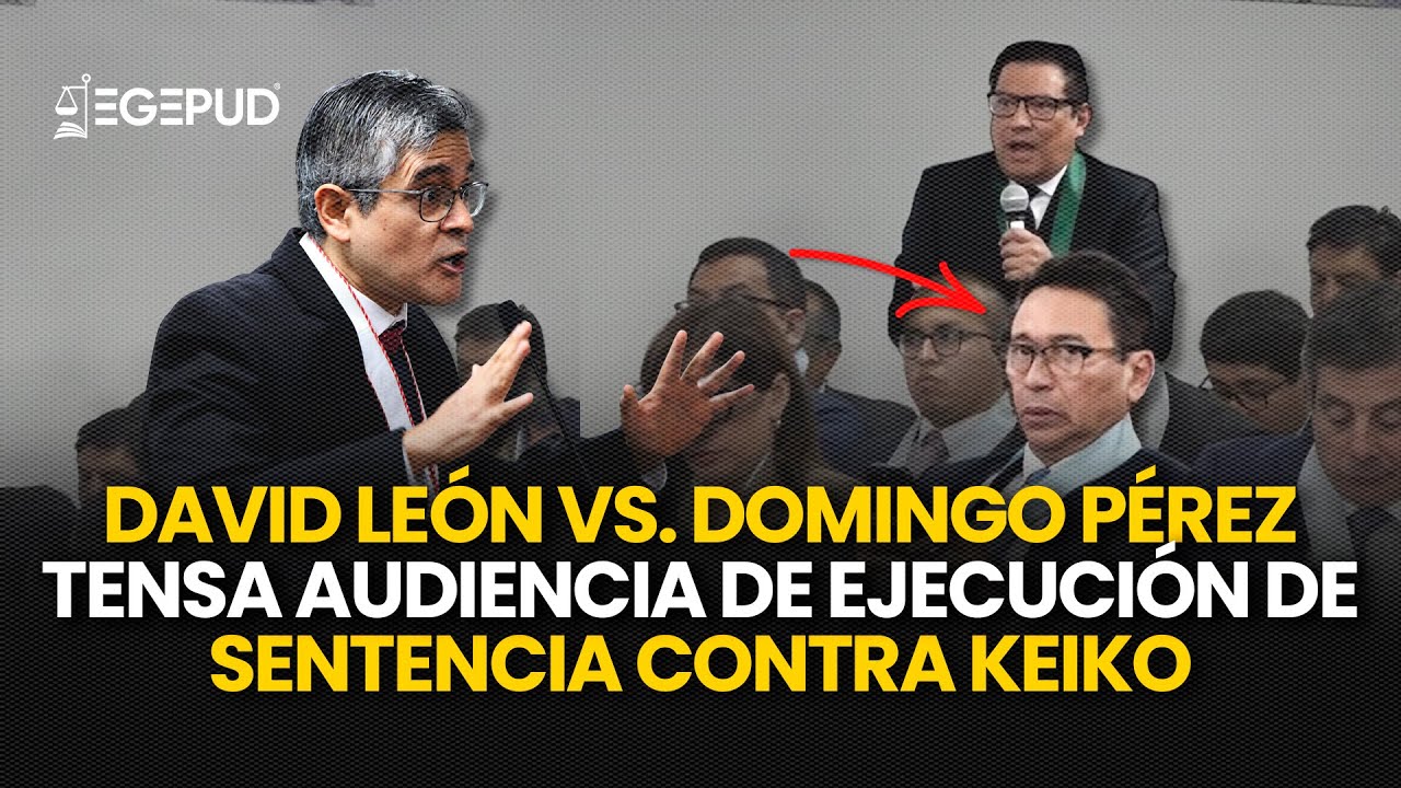 David León vs Domingo Pérez | Tensa audiencia de ejecución de sentencia por el caso Keiko Fujimori