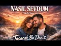 Nasıl Sevdum Düet Cover Taşacak Bu Deniz Yüksel Baltacı Şarkısı