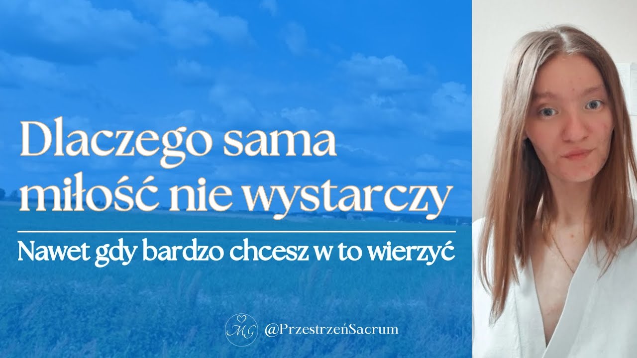Dlaczego sama miłość nie wystarczy, nawet gdy bardzo chcesz w to wierzyć