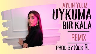 AYLIN YELIZ - UYKUMA BIR KALA REMIX (Lyrics Video) [prod.by Kick RL] Resimi