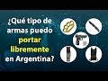 ¿Qué armas puedo portar libremente en la Argentina?