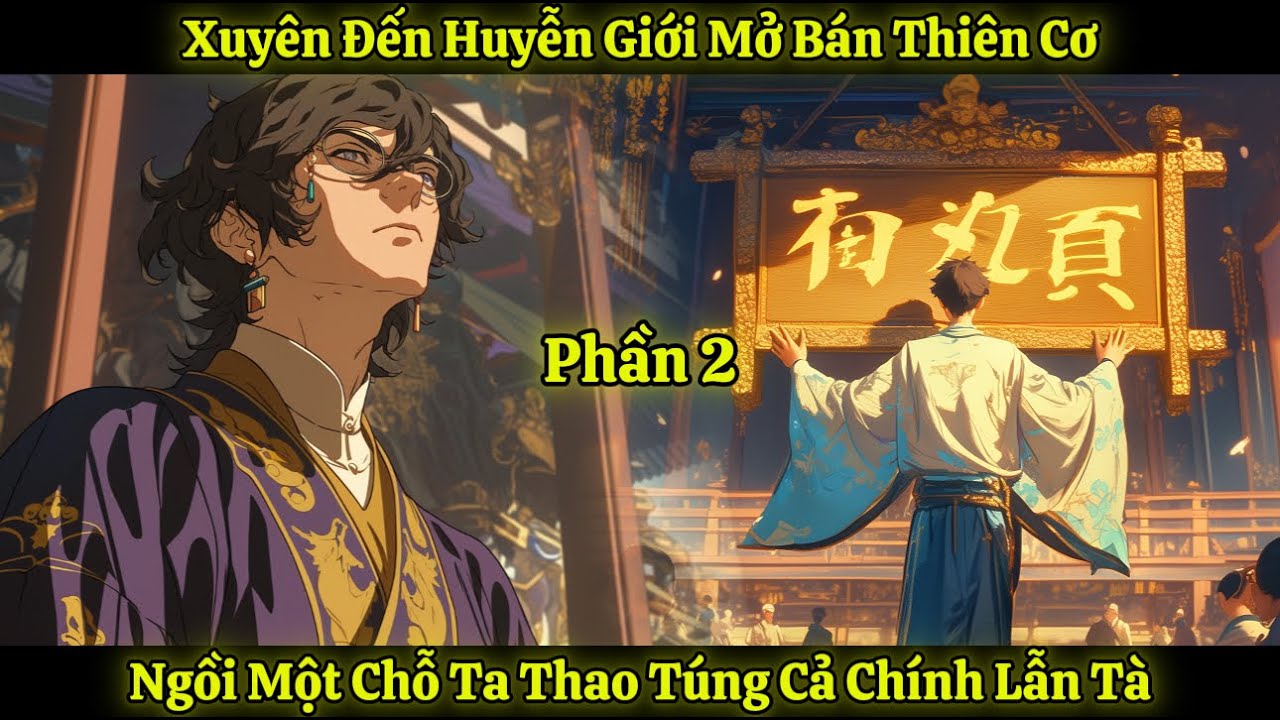 Xuyên Đến Huyễn Giới Mở Bán Thiên Cơ, Ngồi Một Chỗ Ta Thao Túng Cả Chính Lẫn Tà | Phần 2
