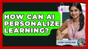 How Can AI Personalize Learning? - Aspiring Teacher Guide