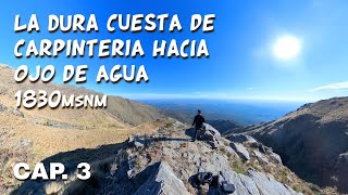 Capitulo 3 - Ascenso a Ojo de Agua, por Cuesta de Carpinteria