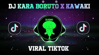 SOUNDTRACK - DJ VIRAL DI TIKTOK DJ KARA BORUTO X KAWAKI