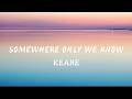 Somewhere Only We Know - Keane (Lyrics) | Lagu Nostalgia &amp; Penuh Kenangan 🌙✨